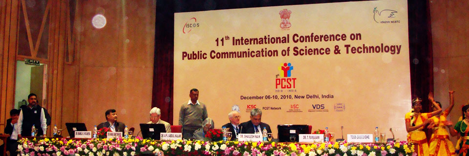 11th International Conference on Public Communication of Science & Technology (PCST-2010), New Delhi, India, December 6-10, 2010